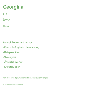 Wie schreibt man Georgina? Bedeutung, Synonym, Antonym & Zitate.