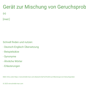Wie schreibt man Gerät zur Mischung von Geruchsproben? Bedeutung, Synonym, Antonym & Zitate.