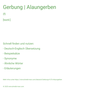 Wie schreibt man Gerbung | Alaungerben? Bedeutung, Synonym, Antonym & Zitate.