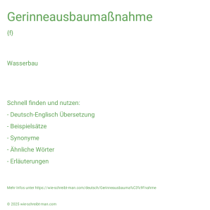 Wie schreibt man Gerinneausbaumaßnahme? Bedeutung, Synonym, Antonym & Zitate.