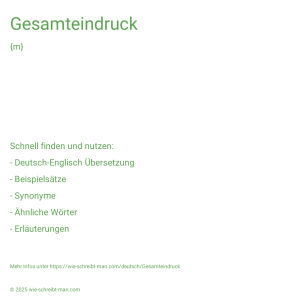 Wie schreibt man Gesamteindruck? Bedeutung, Synonym, Antonym & Zitate.