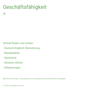 Wie schreibt man Geschäftsfähigkeit? Bedeutung, Synonym, Antonym & Zitate.