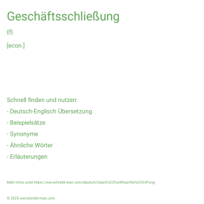 Wie schreibt man Geschäftsschließung? Bedeutung, Synonym, Antonym & Zitate.