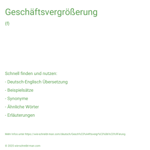 Wie schreibt man Geschäftsvergrößerung? Bedeutung, Synonym, Antonym & Zitate.
