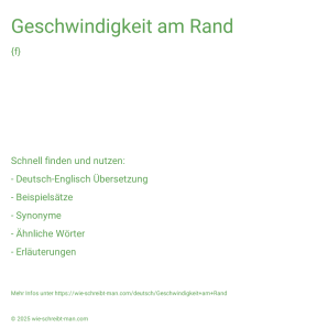 Wie schreibt man Geschwindigkeit am Rand? Bedeutung, Synonym, Antonym & Zitate.