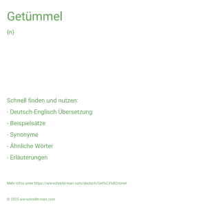 Wie schreibt man Getümmel? Bedeutung, Synonym, Antonym & Zitate.