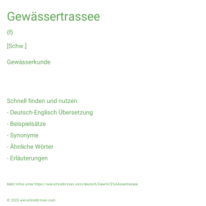 Wie schreibt man Gewässertrassee? Bedeutung, Synonym, Antonym & Zitate.