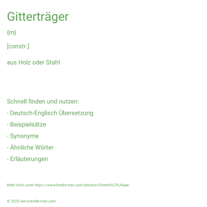 Wie schreibt man Gitterträger? Bedeutung, Synonym, Antonym & Zitate.