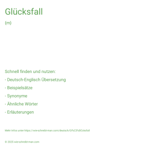 Wie schreibt man Glücksfall? Bedeutung, Synonym, Antonym & Zitate.