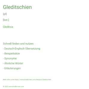 Wie schreibt man Gleditschien? Bedeutung, Synonym, Antonym & Zitate.