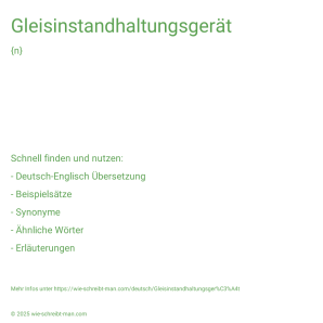 Wie schreibt man Gleisinstandhaltungsgerät? Bedeutung, Synonym, Antonym & Zitate.