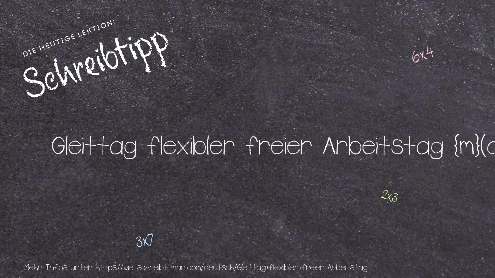 Schreibtipp Gleittag flexibler freier Arbeitstag