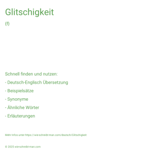 Wie schreibt man Glitschigkeit? Bedeutung, Synonym, Antonym & Zitate.