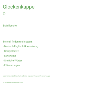 Wie schreibt man Glockenkappe? Bedeutung, Synonym, Antonym & Zitate.