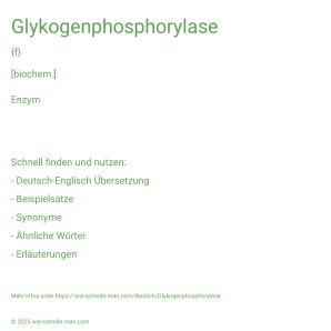 Wie schreibt man Glykogenphosphorylase? Bedeutung, Synonym, Antonym & Zitate.
