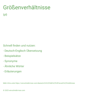 Wie schreibt man Größenverhältnisse? Bedeutung, Synonym, Antonym & Zitate.