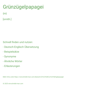Wie schreibt man Grünzügelpapagei? Bedeutung, Synonym, Antonym & Zitate.