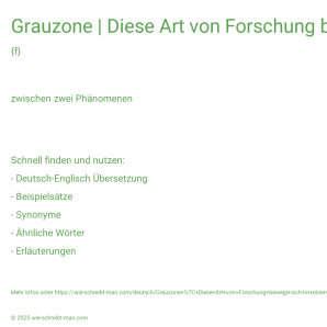 Wie schreibt man Grauzone | Diese Art von Forschung bewegt sich in einer Grauzone.? Bedeutung, Synonym, Antonym & Zitate.