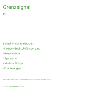Wie schreibt man Grenzsignal? Bedeutung, Synonym, Antonym & Zitate.