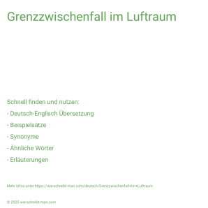 Wie schreibt man Grenzzwischenfall im Luftraum? Bedeutung, Synonym, Antonym & Zitate.