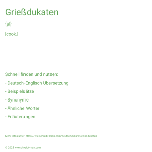 Wie schreibt man Grießdukaten? Bedeutung, Synonym, Antonym & Zitate.