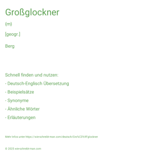 Wie schreibt man Großglockner? Bedeutung, Synonym, Antonym & Zitate.