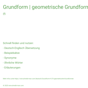 Wie schreibt man Grundform | geometrische Grundformen? Bedeutung, Synonym, Antonym & Zitate.