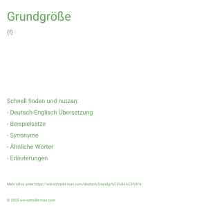 Wie schreibt man Grundgröße? Bedeutung, Synonym, Antonym & Zitate.