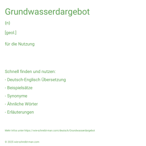 Wie schreibt man Grundwasserdargebot? Bedeutung, Synonym, Antonym & Zitate.