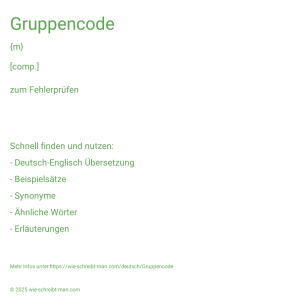 Wie schreibt man Gruppencode? Bedeutung, Synonym, Antonym & Zitate.