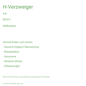 Wie schreibt man H-Verzweiger? Bedeutung, Synonym, Antonym & Zitate.