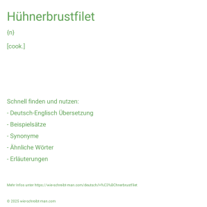 Wie schreibt man Hühnerbrustfilet? Bedeutung, Synonym, Antonym & Zitate.