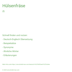 Wie schreibt man Hülsenfräse? Bedeutung, Synonym, Antonym & Zitate.