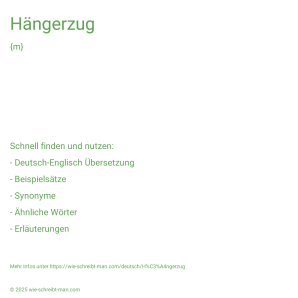 Wie schreibt man Hängerzug? Bedeutung, Synonym, Antonym & Zitate.
