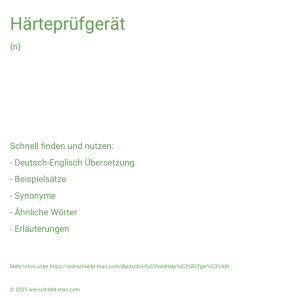 Wie schreibt man Härteprüfgerät? Bedeutung, Synonym, Antonym & Zitate.