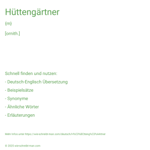 Wie schreibt man Hüttengärtner? Bedeutung, Synonym, Antonym & Zitate.