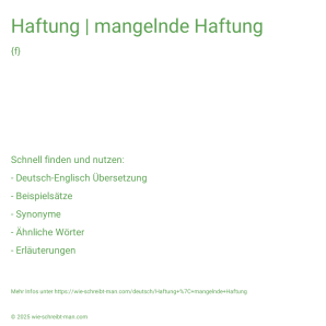 Wie schreibt man Haftung | mangelnde Haftung? Bedeutung, Synonym, Antonym & Zitate.