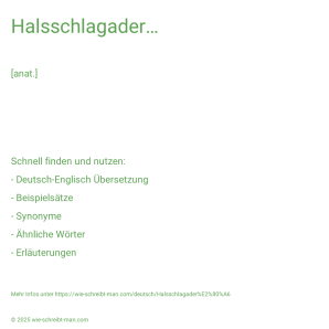 Wie schreibt man Halsschlagader…? Bedeutung, Synonym, Antonym & Zitate.