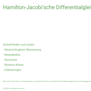 Wie schreibt man Hamilton-Jacobi'sche Differentialgleichung | hypergeometrische Differentialgleichung? Bedeutung, Synonym, Antonym & Zitate.