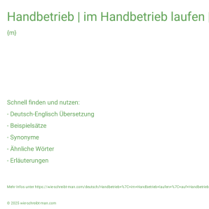 Wie schreibt man Handbetrieb | im Handbetrieb laufen | auf Handbetrieb umstellen | Handbetrieb durch Kette? Bedeutung, Synonym, Antonym & Zitate.