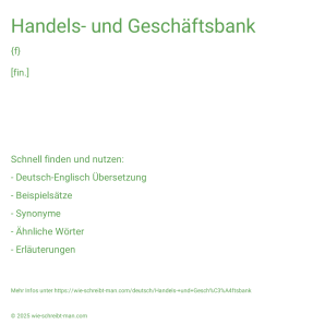 Wie schreibt man Handels- und Geschäftsbank? Bedeutung, Synonym, Antonym & Zitate.