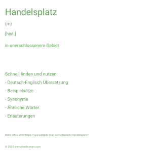 Wie schreibt man Handelsplatz? Bedeutung, Synonym, Antonym & Zitate.