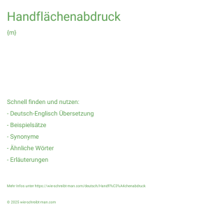 Wie schreibt man Handflächenabdruck? Bedeutung, Synonym, Antonym & Zitate.