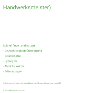 Wie schreibt man Handwerksmeister)? Bedeutung, Synonym, Antonym & Zitate.