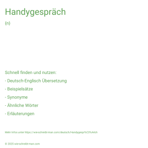 Wie schreibt man Handygespräch? Bedeutung, Synonym, Antonym & Zitate.