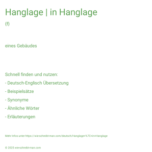 Wie schreibt man Hanglage | in Hanglage? Bedeutung, Synonym, Antonym & Zitate.