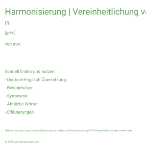 Wie schreibt man Harmonisierung | Vereinheitlichung von Normen? Bedeutung, Synonym, Antonym & Zitate.