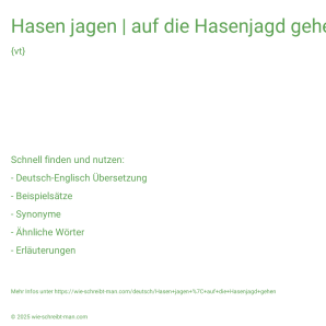 Wie schreibt man Hasen jagen | auf die Hasenjagd gehen? Bedeutung, Synonym, Antonym & Zitate.