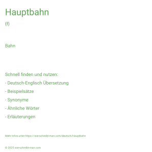 Wie schreibt man Hauptbahn? Bedeutung, Synonym, Antonym & Zitate.