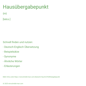 Wie schreibt man Hausübergabepunkt? Bedeutung, Synonym, Antonym & Zitate.